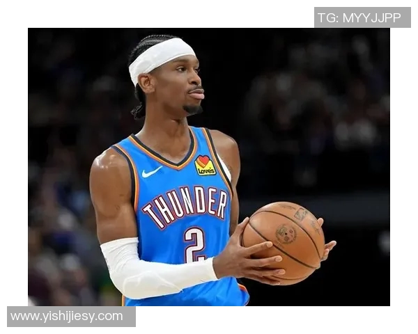 谢伊吉尔杰斯亚历山大引领NBA新时代的崛起与挑战 谢伊吉尔杰斯亚历山大引领NBA新时代的崛起与挑战